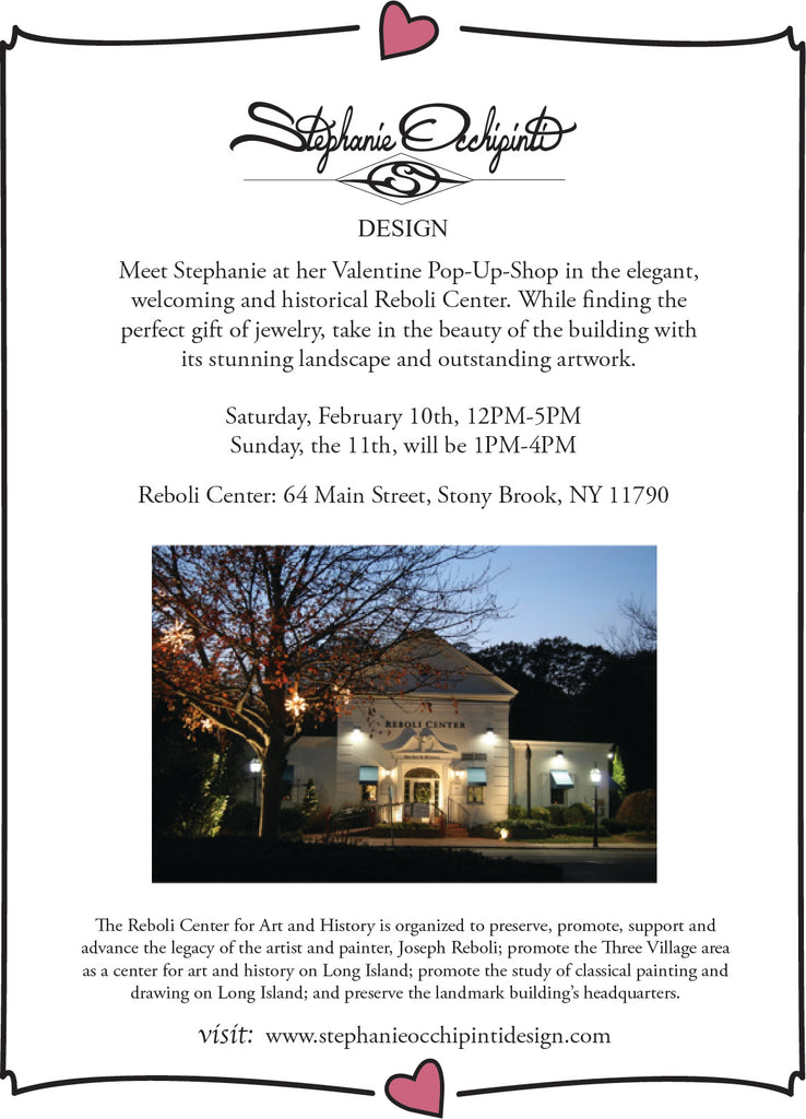Reboli Center Valentine Pop-Up-Shop. Enjoy light refreshments while shopping a variety of Stephanie’s new, romantic and fashionable silver and gold vermeil jewelry and take in the beauty of the Reboli Center.